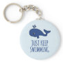 Just Keep Swimming Whale Keychain