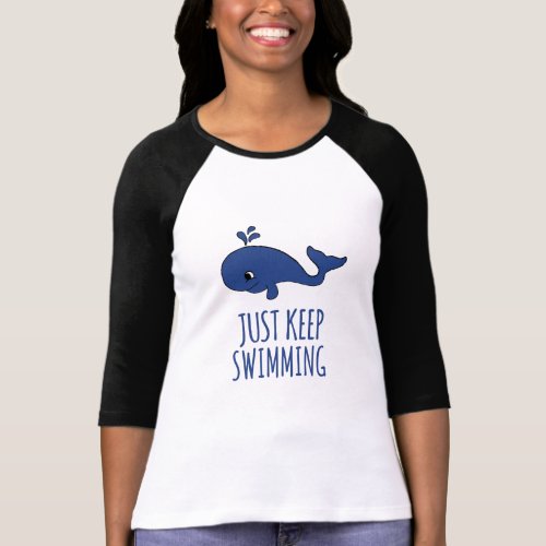 Just Keep Swimming Whale T_Shirt