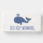 Just Keep Swimming Whale