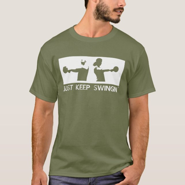 JUST KEEP SWINGING T-Shirt (Front)