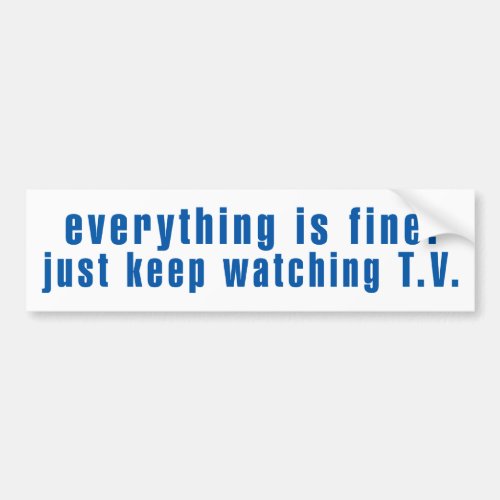 Just Keep Watching TV Bumper Sticker