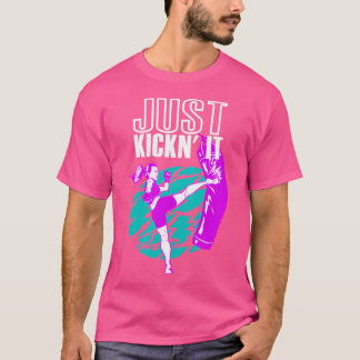 Just Kickn' It Funny Kickboxing T-Shirt
