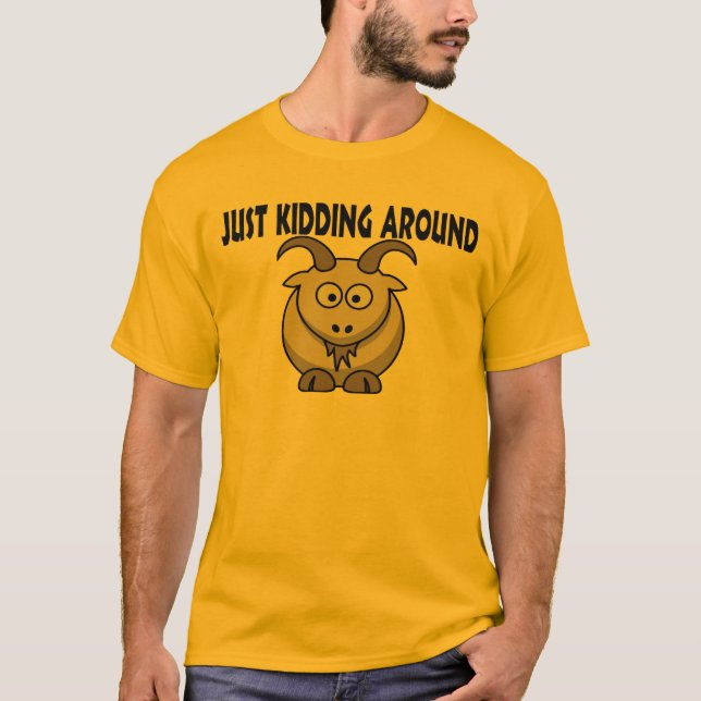 Just Kidding Around T-Shirt (Front)