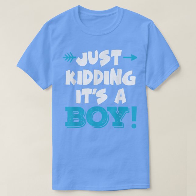 Just Kidding It's a Boy Blue Girl Funny Gender Rev T-Shirt (Design Front)