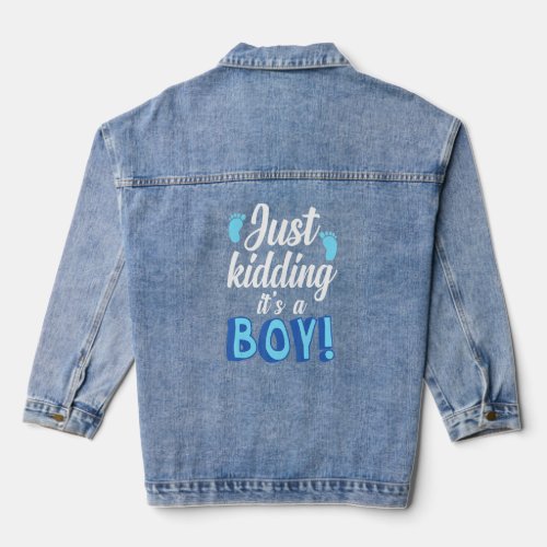 Just Kidding Its A Boy Boy Gender Reveal Party Sup Denim Jacket