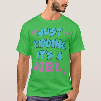 Just Kidding It's a Girl Pink Boy Funny Gender Rev T-Shirt