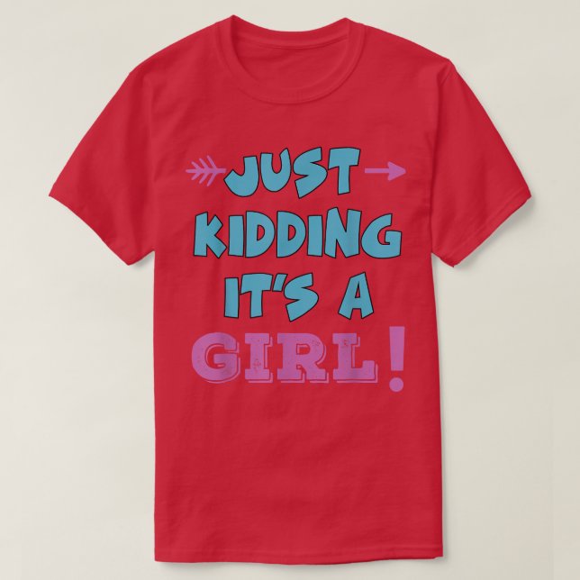 Just Kidding It's a Girl Pink Boy Funny Gender Rev T-Shirt (Design Front)