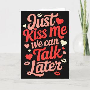 Just Kiss Me We Can Talk Later Romantic Quote Vale Card