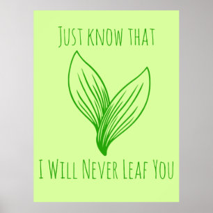 Just Know That I'll Never Leaf(-ve) You Poster