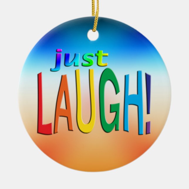 Just Laugh Ceramic Ornament (Front)