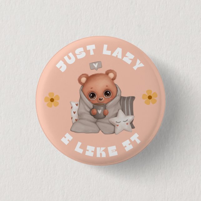 JUST LAZY AND I LIKE IT BUTTON (Front)