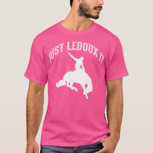 Just Ledoux It Cowboy Cowgirl Rodeo Horse Riding T-Shirt