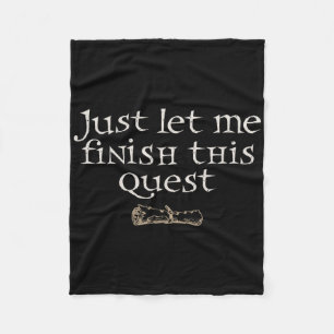 Just Let Finish This Quest  Fleece Blanket