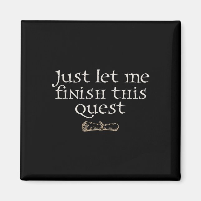Just Let Finish This Quest  Magnet (Front)