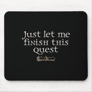 Just Let Finish This Quest Mouse Pad
