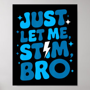 Just Let Me Stim Bro April Autism Awareness Month  Poster