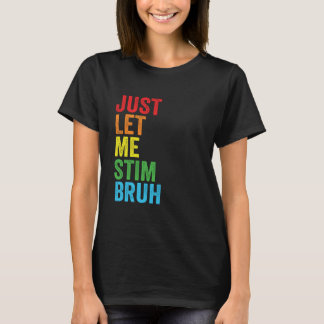 Just Let Me Stim Bro Autism Awareness Autism Boys T-Shirt