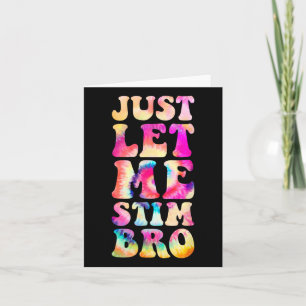 Just Let Me Stim Bro Autistic Autism Awareness Mon Card