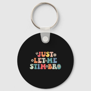 Just Let Me Stim Bro Kids Boys Funny Autism Awaren Keychain