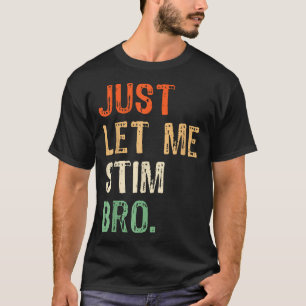 Just Let Me Stim Bro Kids Boys Men Autism T-Shirt