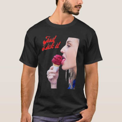 Just Lick It Ice Cream Cone  Funny Ice Cream Love T_Shirt