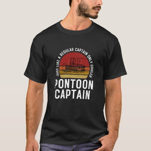 Just Like a Regular Captain Only Cooler Pontoon  T_Shirt