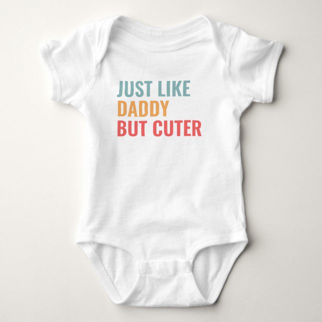 Just Like Daddy But Cuter Baby Bodysuit (Front)
