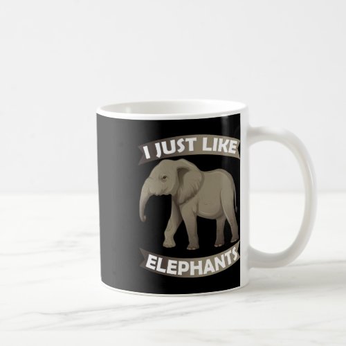 Just Like Elephants Zoo Circus Elephant Conservati Coffee Mug