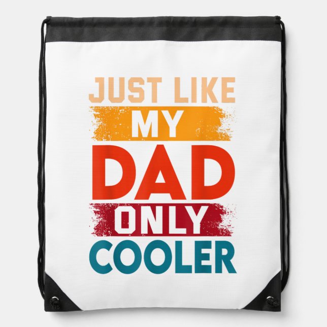 Just Like My Dad Only Cooler Drawstring Bag (Front)