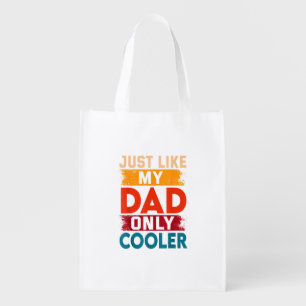 Just Like My Dad Only Cooler Grocery Bag