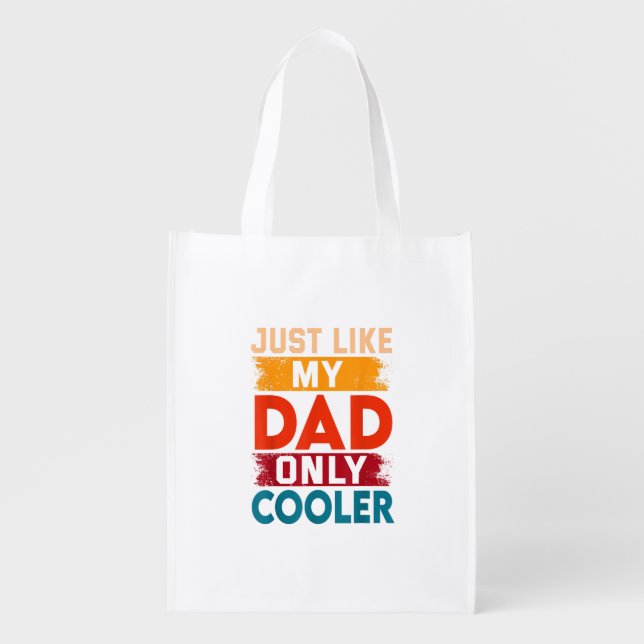 Just Like My Dad Only Cooler Grocery Bag (Front)