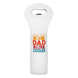 Just Like My Dad Only Cooler Wine Bag