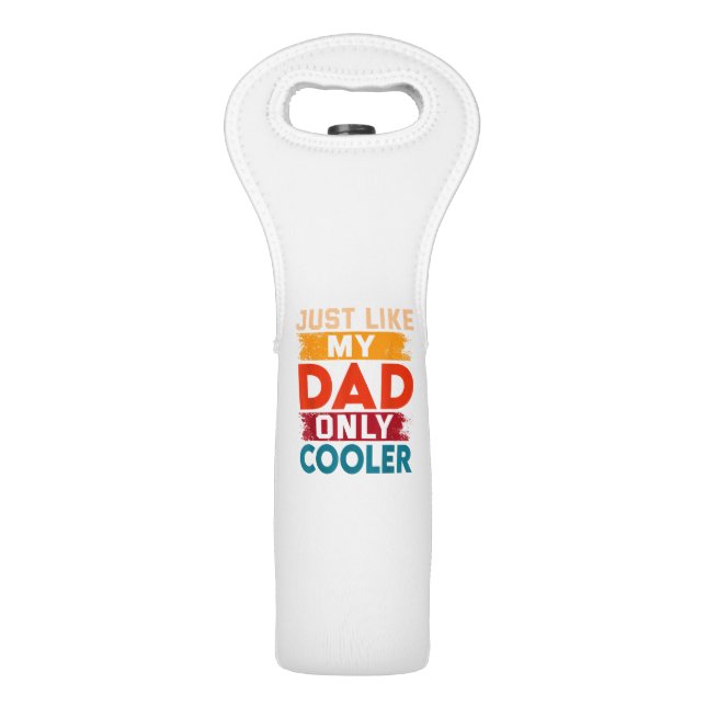 Just Like My Dad Only Cooler Wine Bag (Front)