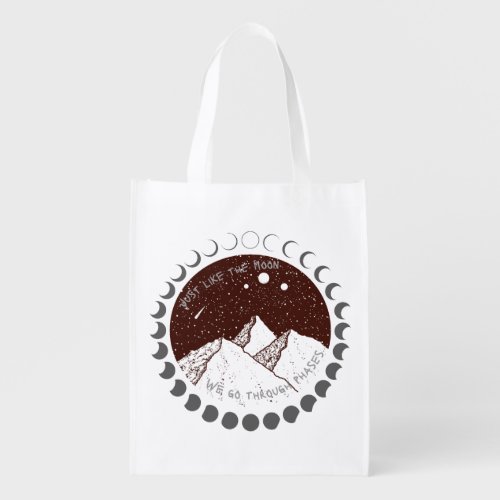 Just Like The Moon We Go Through Phases T_Shirt Grocery Bag