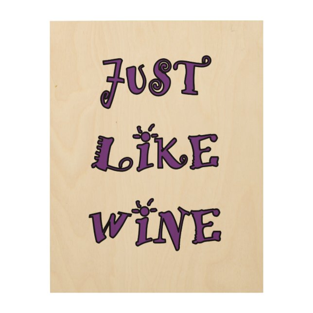 JUST LIKE WINE Wood Art (Front)