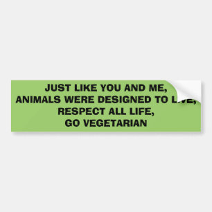 JUST LIKE YOU AND ME,ANIMALS WERE DESIGNED TO L... BUMPER STICKER