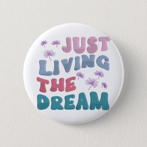 Just Living The Dream Inspirational Quote Pastel Button