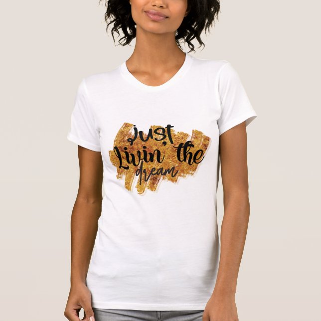 Just living the dream Inspirational quote womens T-Shirt (Front)
