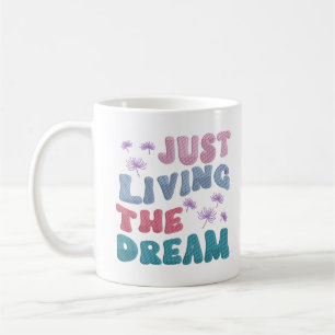 Just Living The Dream Quote Pastel Colors Coffee Mug