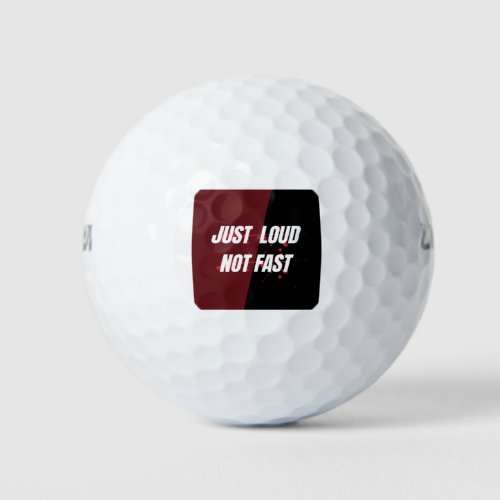 Just loud not fast golf balls