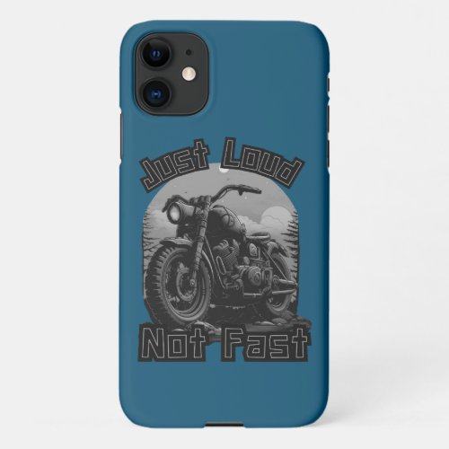 Just loud not fast motorcycle chopper iPhone 11 case