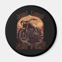 Just loud, not fast motorcycle, chopper