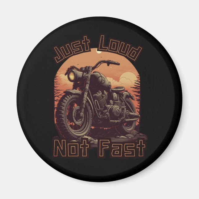 Just loud, not fast motorcycle, chopper magnet (Front)