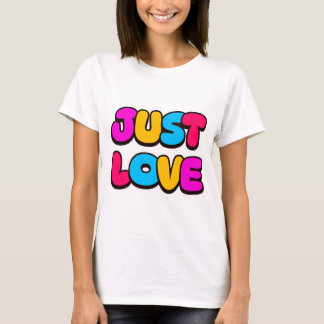 Just Love Custom Colorful Design T- Shirt 