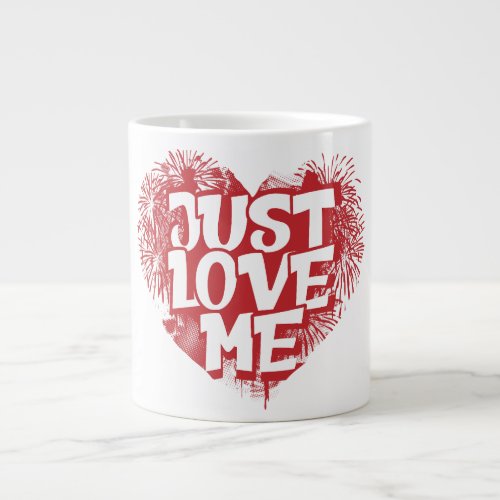 just love me giant coffee mug