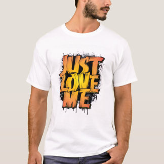 Just Love Me T-Shirt