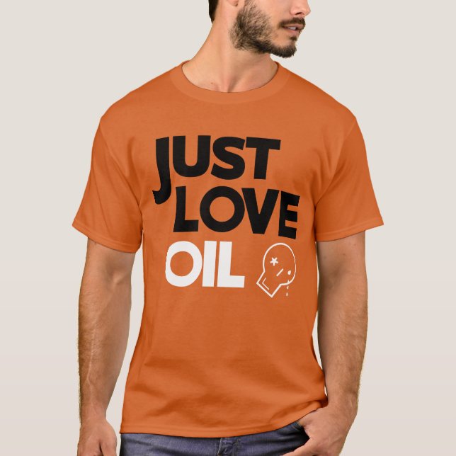 Just Love Oil T-Shirt (Front)
