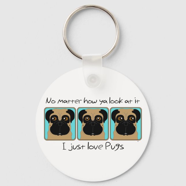 Just Love Pugs Quote and Funny Pugs Looking Around Keychain (Front)