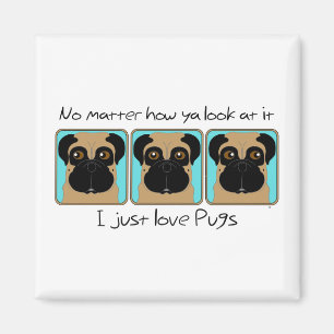 Just Love Pugs Quote and Funny Pugs Looking Around Magnet