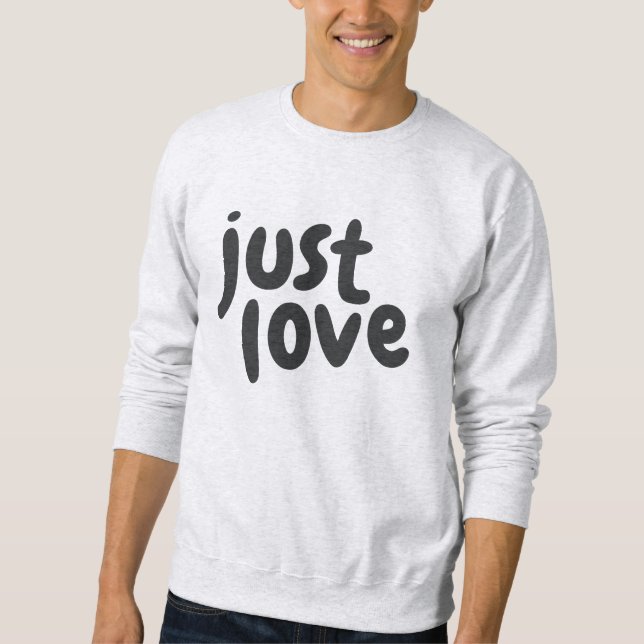 Just Love Sweatshirt (Front)